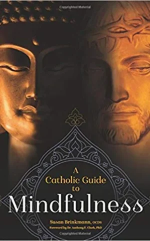 A Catholic Guide to Mindfulness