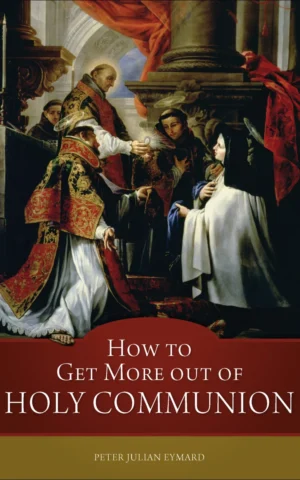 How to Get More Out of Holy Communion